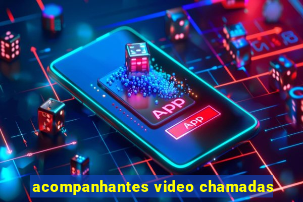 acompanhantes video chamadas